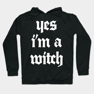†††† Yes I'm A Witch †††† Hoodie